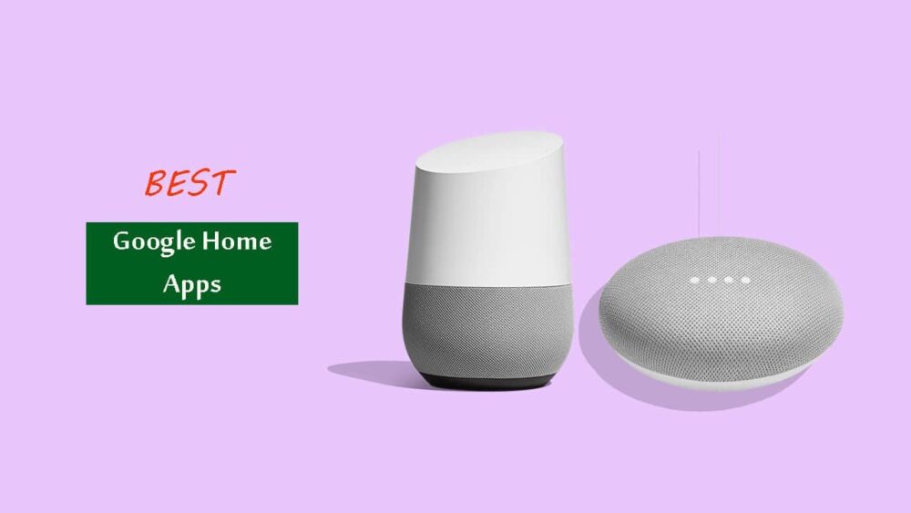 6 Best Google Home Apps in 2019