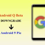 How to Downgrade from Android Q Beta to Android Pie via OTA