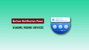 How to Enable Bottom Notification Panel on Xiaomi/Redmi Devices