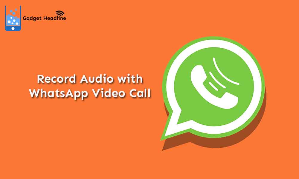 How to Record Audio with WhatsApp Video Call (iOS and Android)