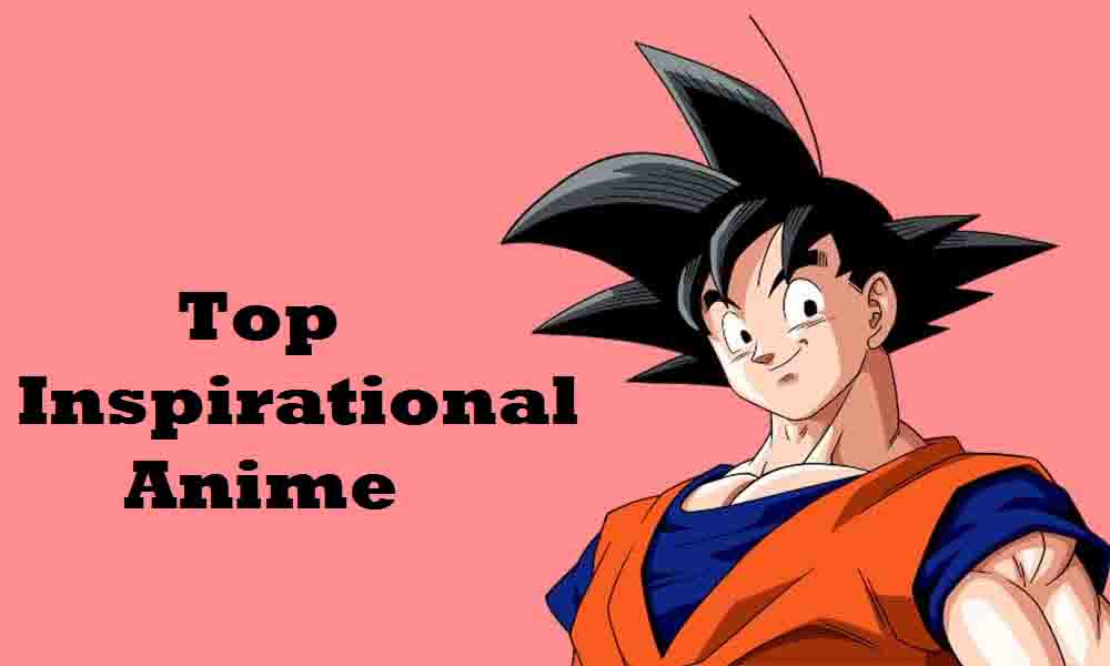 Top Inspirational Anime You Must Watch Before You Die
