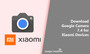 Download Google Camera 7.4 for Xiaomi Devices (MIUI 12)