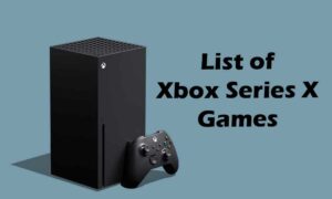 Full List of Xbox Series X Games along with Third-Party Games