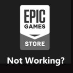 How to Fix Epic Games Store Free Games Not Working