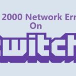 Steps to Fix 2000 Network Error on Twitch