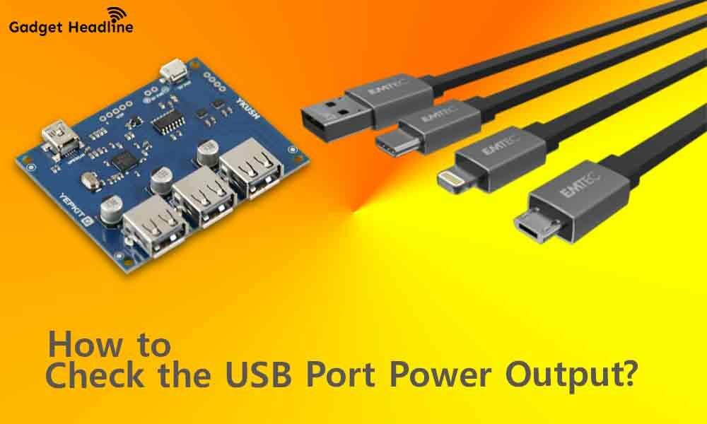 How to CheckMeasure the USB Port Power Output Easily