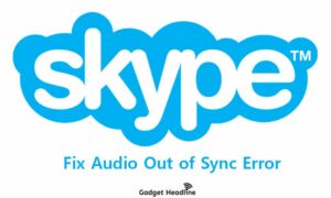 Fix Skype Audio Out of Sync Error