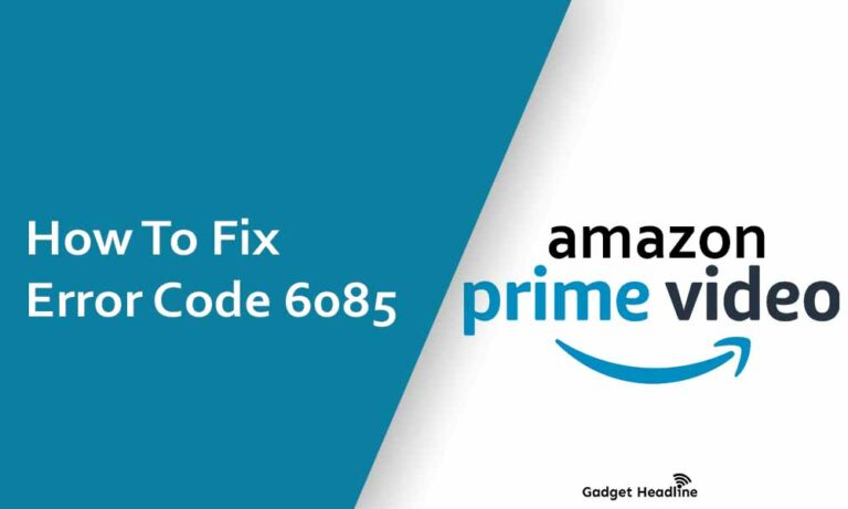 Fix Amazon Prime Video Error Code 6085