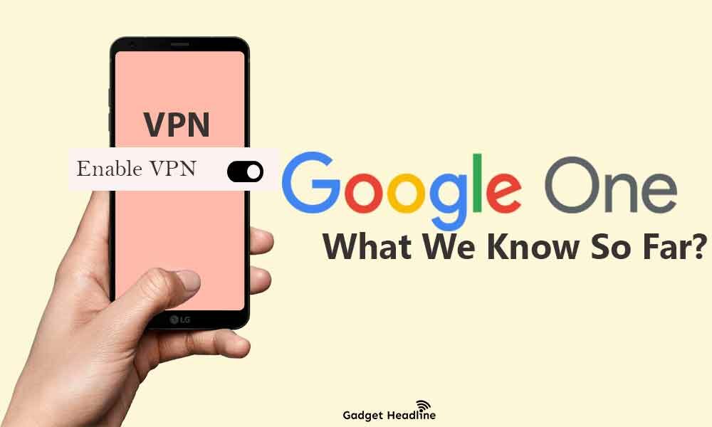Google One VPN - What We Know So Far