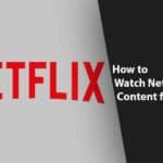 How to Watch Netflix Content for Free