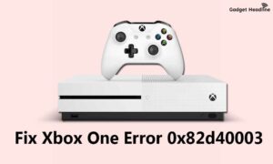 Fix Xbox One Error 0x82d40003