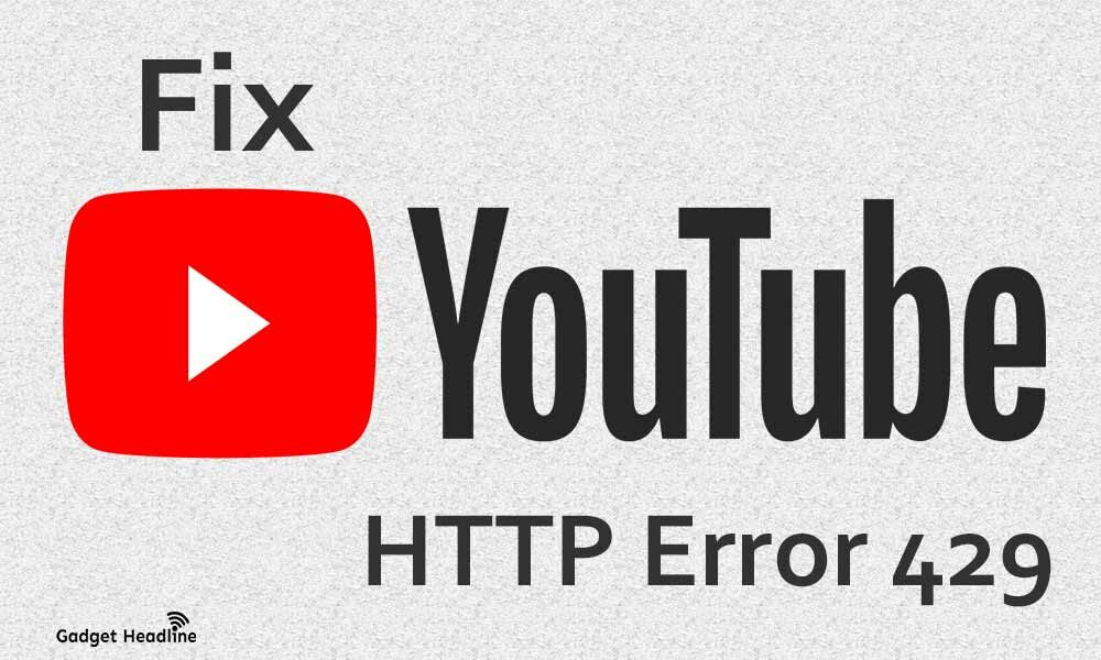 Fix YouTube HTTP Error 429
