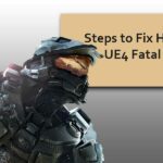 Steps to Fix Halo 4 UE4 Fatal Error