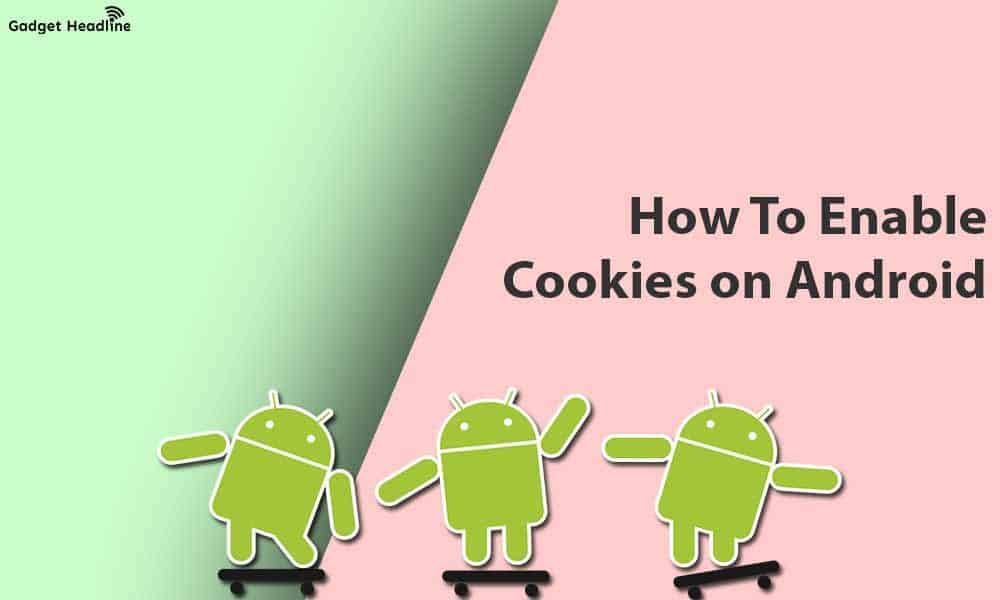 Steps to Enable Cookies on Android