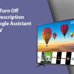 How to Turn Off Audio Description and Google Assistant on LG TV