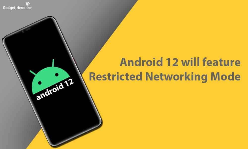 Android 12 will feature Restricted Networking Mode