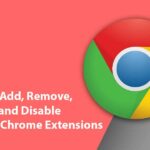How to Add, Remove, Disable Google Chrome Extensions