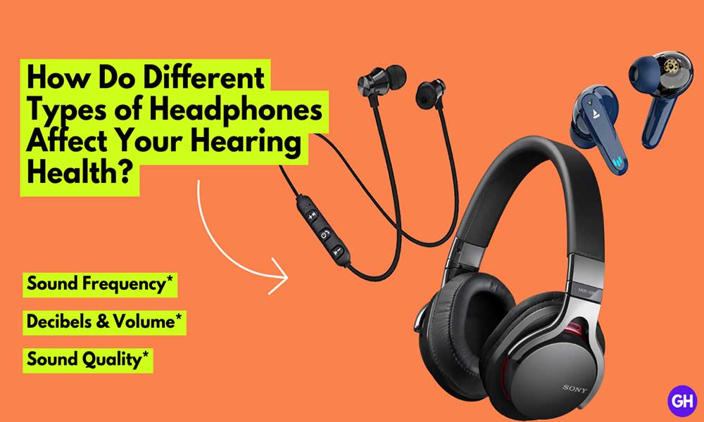 How Do Different Types of Headphones Affect Your Hearing Health?