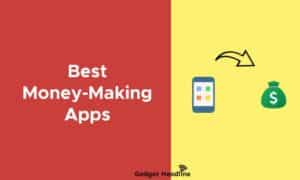 The 8 Best Money-Making Apps For 2022