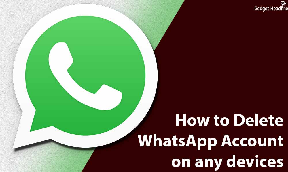 How to Delete WhatsApp Account on any devices