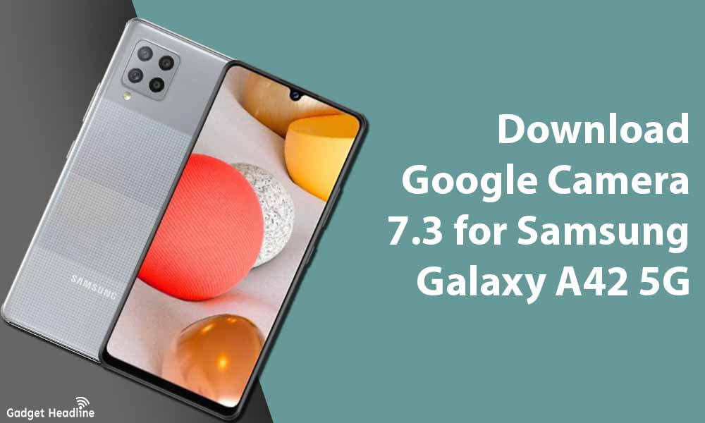 Download Google Camera 7.3 for Samsung Galaxy A42 5G